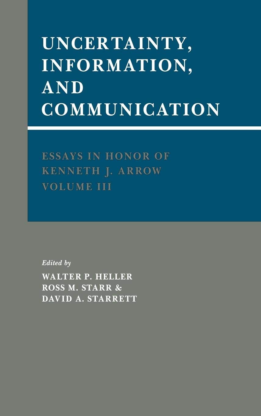 Uncertainty, Information and Communication: Essays in Honor of Kenneth J. Arrow, Volume III,Used