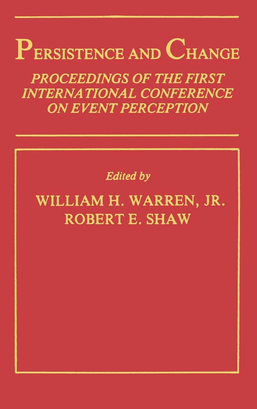Persistence And Change: Proceedings Of The First International Conference On Event Perception (Resources For Ecological Psycholo,New