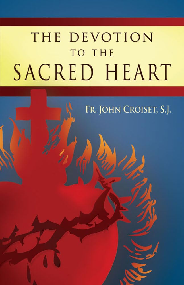 The Devotion to the Sacred Heart of Jesus: How to Practice the Sacred Heart Devotion,Used