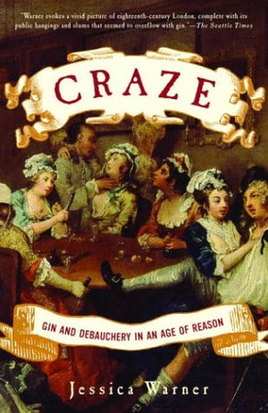 Craze: Gin And Debauchery In An Age Of Reason,New