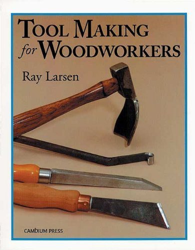 Tool Making For Woodworkers