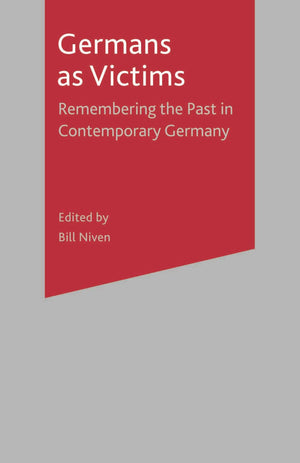 Germans As Victims: Remembering the Past in Contemporary Germany,Used