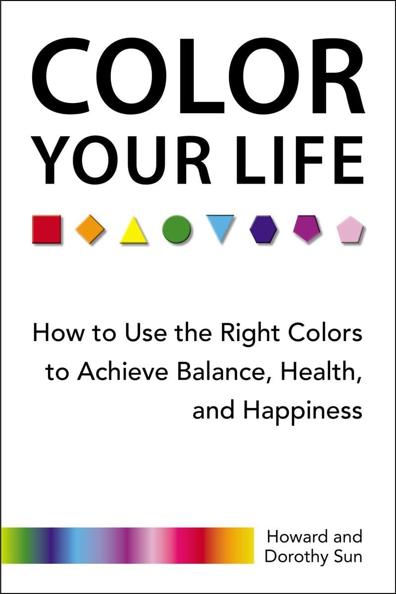 Color Your Life: How to Use the Right Colors to Achieve Balance, Health, and Happiness,Used