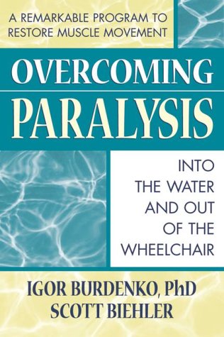 Overcoming Paralysis : Into the Water and Out of the Wheelchair,Used