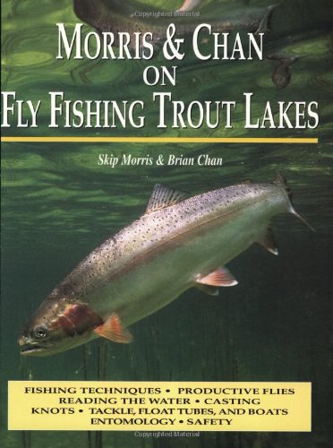 Morris & Chan: Fly Fishing Trout Lakes,New