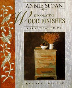 Annie Sloan Decorative Wood Finishes: A Practical Guide,New