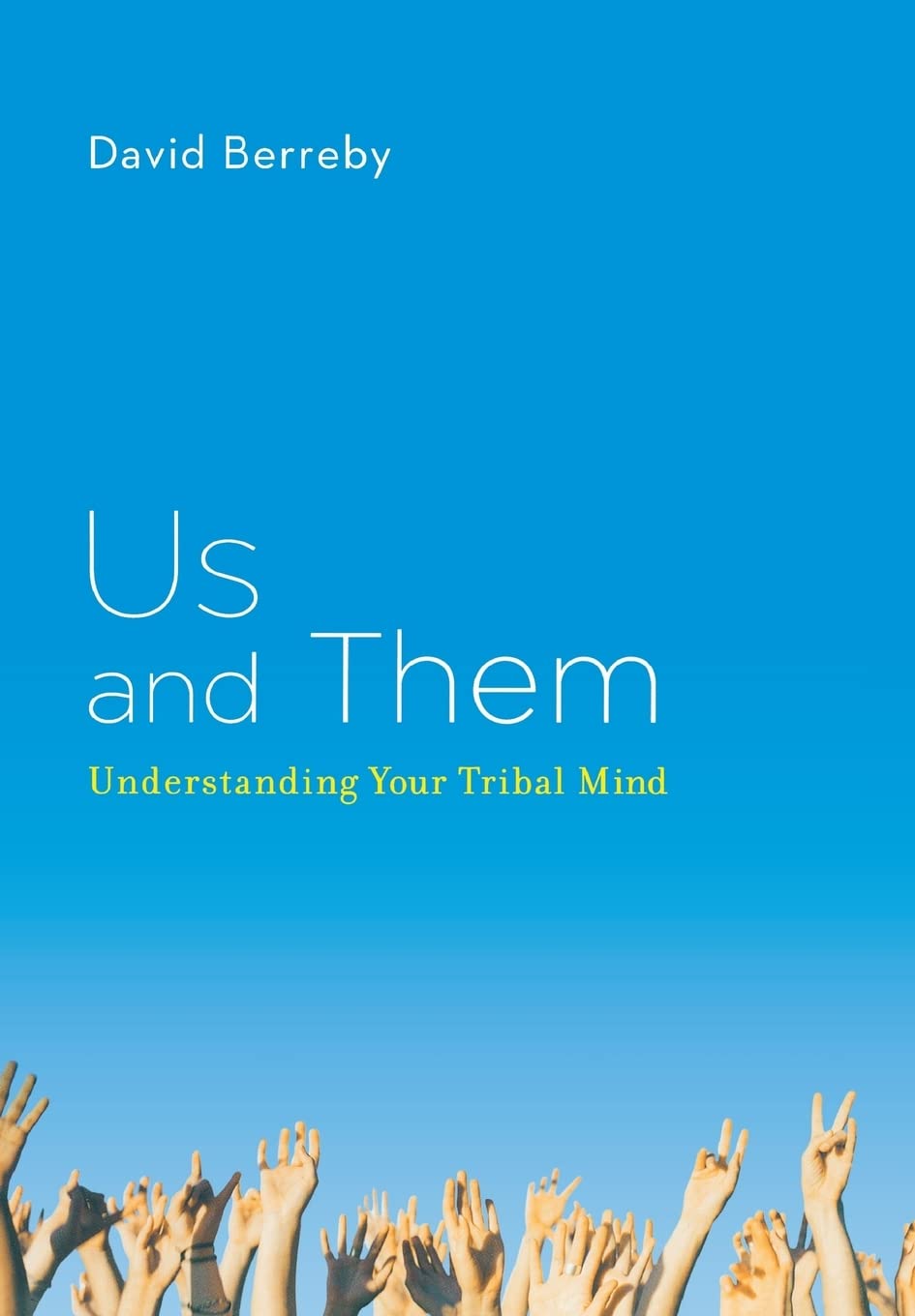 Us and Them: Understanding Your Tribal Mind,New