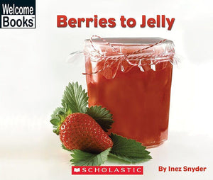 Berries to Jelly (Welcome Books: How Things Are Made),Used