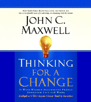 Thinking For A Change: 11 Ways Highly Successful People Approach Life And Work