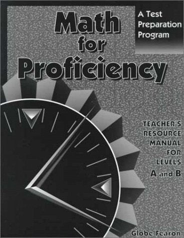 Math for Proficiency: A Test Preparation Program : Teacher's Resource Manual for Levels A and B,Used