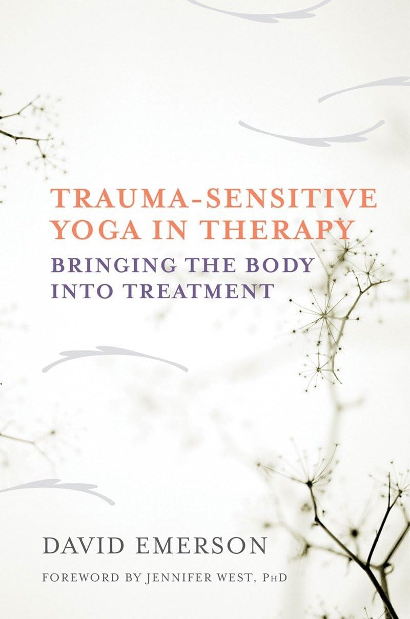 TraumaSensitive Yoga in Therapy: Bringing the Body into Treatment,Used