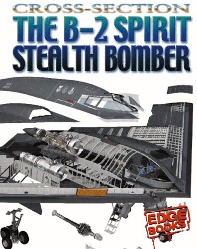 The B2 Spirit Stealth Bomber (Edge Books, CrossSections),Used