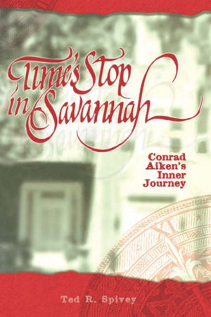 Time's Stop in Savannah: Conrad Aiken's Inner Journey,Used