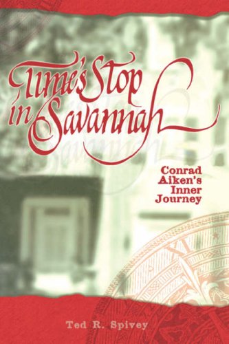 Time's Stop in Savannah: Conrad Aiken's Inner Journey,Used
