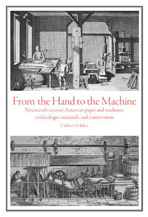 From the Hand to the Machine: NineteenthCentury American Paper and Mediums: Technologies, Materials, and Conservation,Used