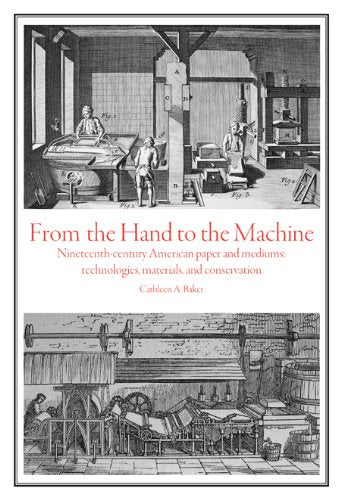 From the Hand to the Machine: NineteenthCentury American Paper and Mediums: Technologies, Materials, and Conservation,Used