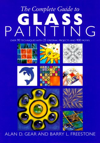 The Complete Guide to Glass Painting: Over 90 Techniques with 25 Original Projects and 400 Motifs,Used