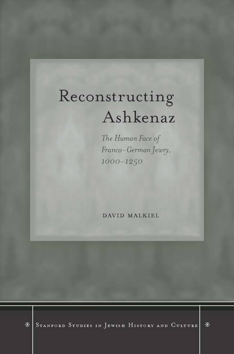 Reconstructing Ashkenaz: The Human Face Of Francogerman Jewry, 10001250 (Stanford Studies In Jewish History And Culture),Used