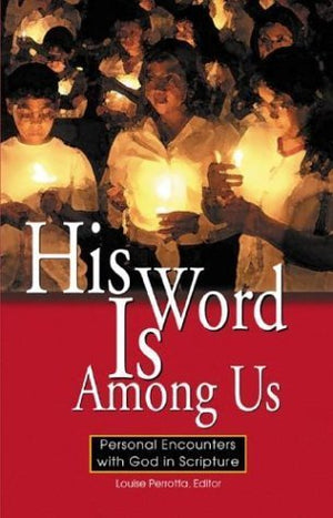 His Word Is Among Us: Personal Encounters With God in Scripture,Used