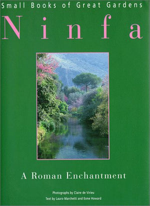 Ninfa: A Roman Enchantment (Small Books of Great Gardens),Used