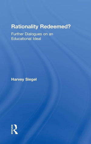 Rationality Redeemed?: Further Dialogues on an Educational Ideal,Used