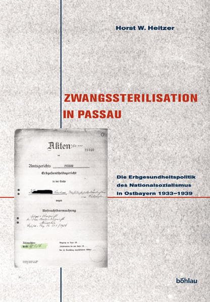 Zwangssterilisation In Passau: Die Erbgesundheitspolitik Des Nationalsozialismus In Ostbayern 1933  1939 (Passauer Historische ,Used