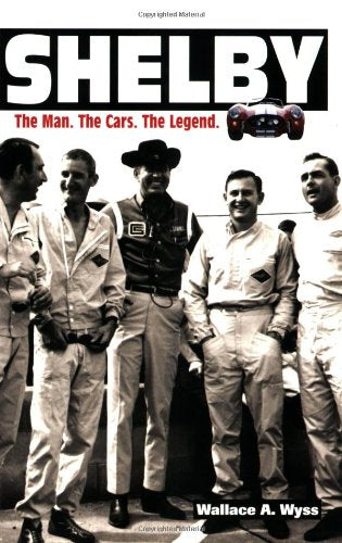 Shelby: The Man, The Cars, The Legend: Updated And Expanded Edition