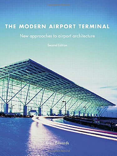 The Modern Airport Terminal: New Approaches To Airport Architecture