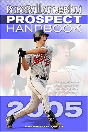 Baseball America 2005 Prospect Handbook: The Comprehensive Guide to Rising Stars from tohe Definitive Source on Prospects,Used