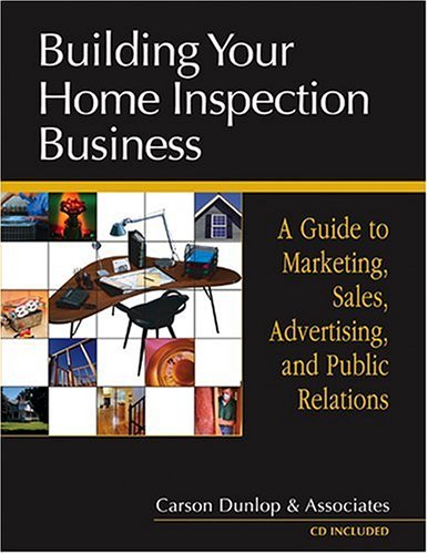 Building Your Home Inspection Business: A Guide to Marketing, Sales, Advertising, and Public Relations,Used