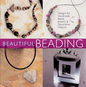 Beautiful Beading: Designs for Handmade Beads, Jewelry, & Decorative Objects,Used
