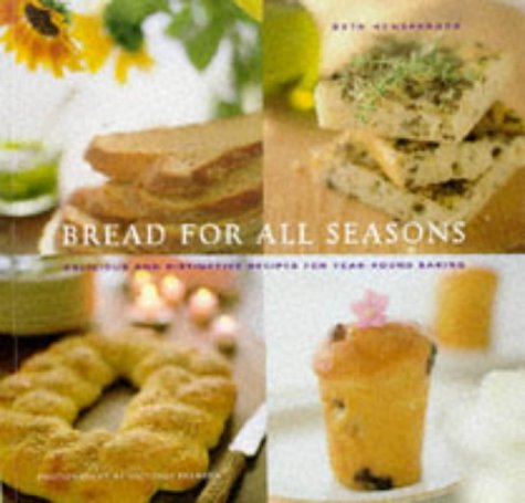 Bread For All Seasons: Delicious And Distinctive Recipes For Yearround Baking-used