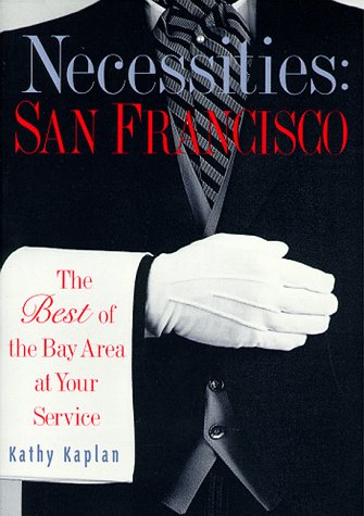 Necessities: San Francisco : The Best of the Bay Area at Your Service,Used
