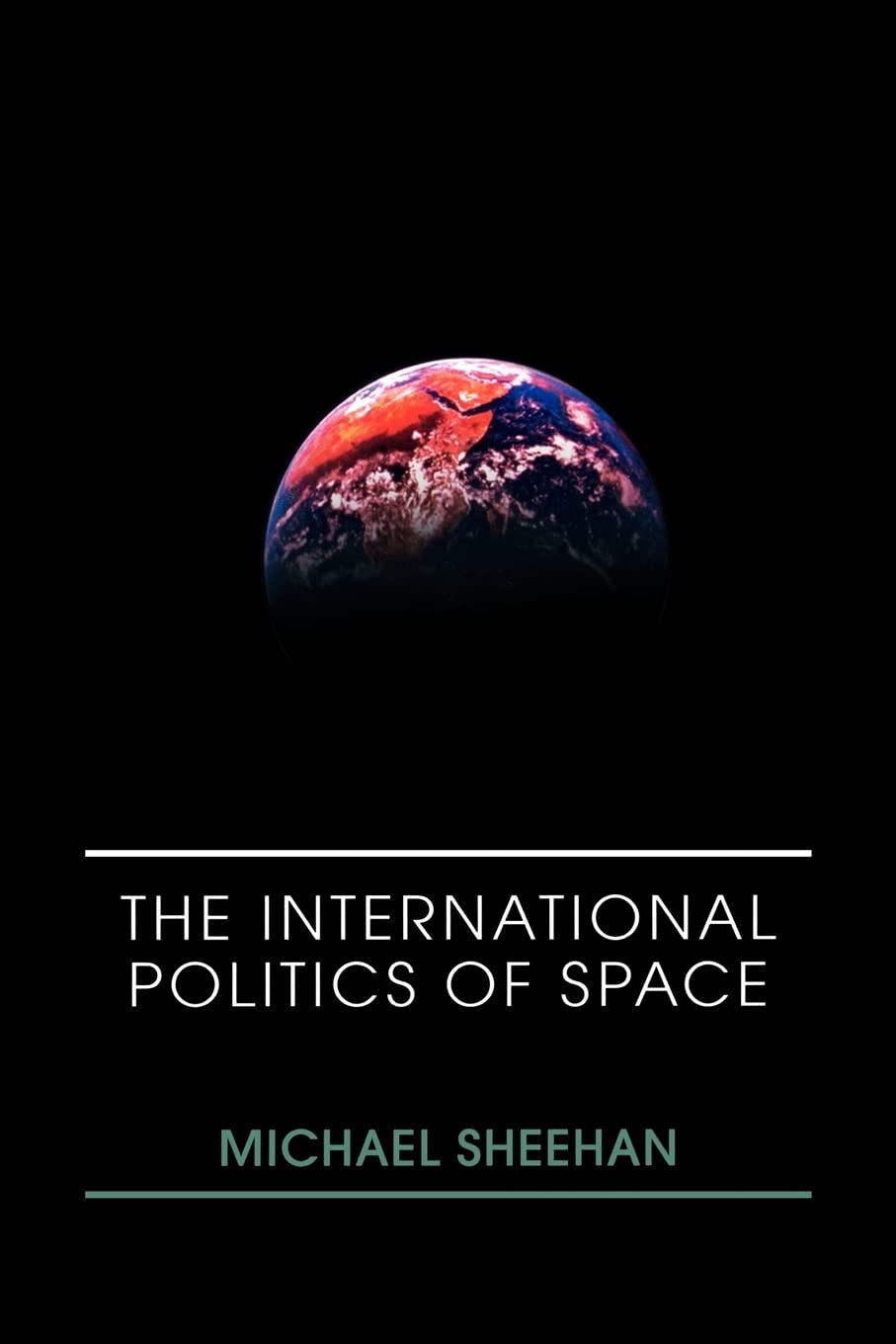 The International Politics of Space (Space Power and Politics),Used