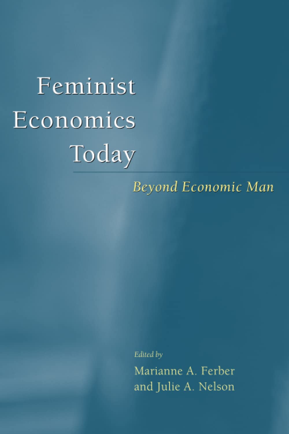 Feminist Economics Today: Beyond Economic Man,New