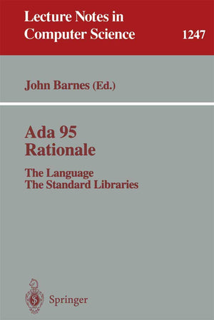 Ada 95 Rationale: The Language  The Standard Libraries (Lecture Notes in Computer Science, 1247),Used