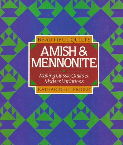 Beautiful Quilts: Amish & Mennonite : Making Classic Quilts And Modern Variations,Used