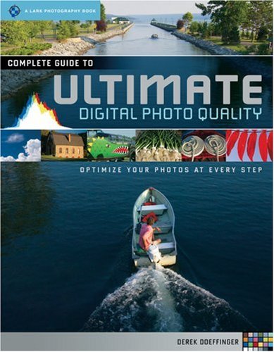 The Complete Guide to Ultimate Digital Photo Quality: Optimize Your Photos at Every Step (A Lark Photography Book),Used