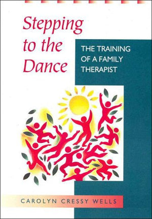 Stepping to the Dance: The Training of a Family Therapist,New