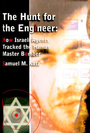 The Hunt for the Engineer: How Israeli Agents Tracked the Hamas Master Bomber,Used