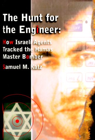 The Hunt for the Engineer: How Israeli Agents Tracked the Hamas Master Bomber,Used