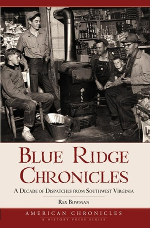 Blue Ridge Chronicles:: A Decade of Dispatches from Southwest Virginia (American Chronicles),Used