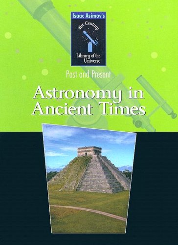 Astronomy In Ancient Times (Isaac Asimov'S 21St Century Library Of The Universe),Used