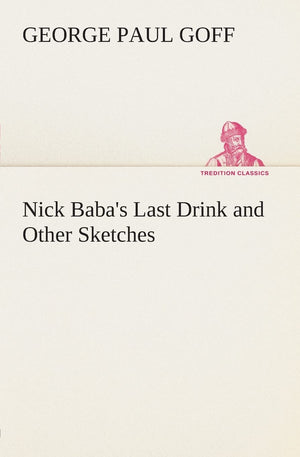 Nick Baba's Last Drink and Other Sketches,Used