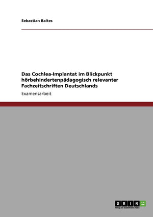Das Cochleaimplantat Im Blickpunkt Hrbehindertenpdagogisch Relevanter Fachzeitschriften Deutschlands (German Edition),Used