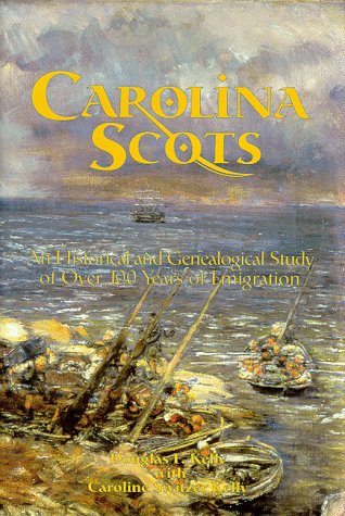 Carolina Scots, An Historical and Genealogical Study of Over 100 Years of Emigration,Used