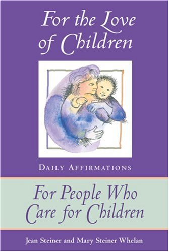 For the Love of Children: Daily Affirmations for People Who Care for Children,Used
