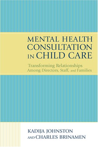 Mental Health Consultation in Child Care: Transforming Relationships With Directors, Staff, And Families,Used
