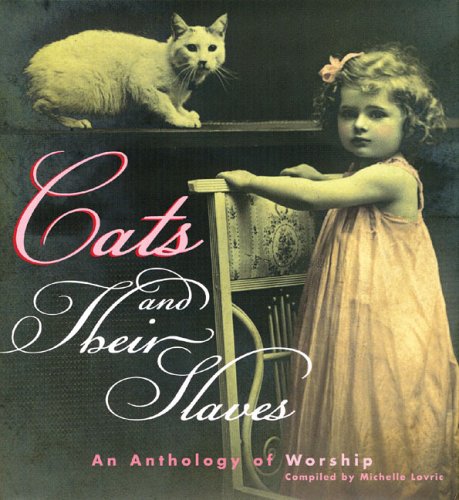 Cats And Their Slaves: An Anthology Of Worship,Used
