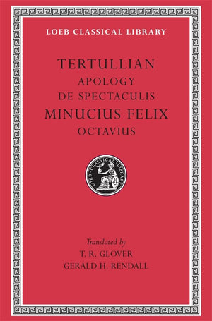 Tertullian: Apology and De Spectaculis. Minucius Felix: Octavius (Loeb Classical Library No. 250) (English and Latin Edition),Used